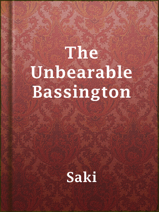 Title details for The Unbearable Bassington by Saki - Available